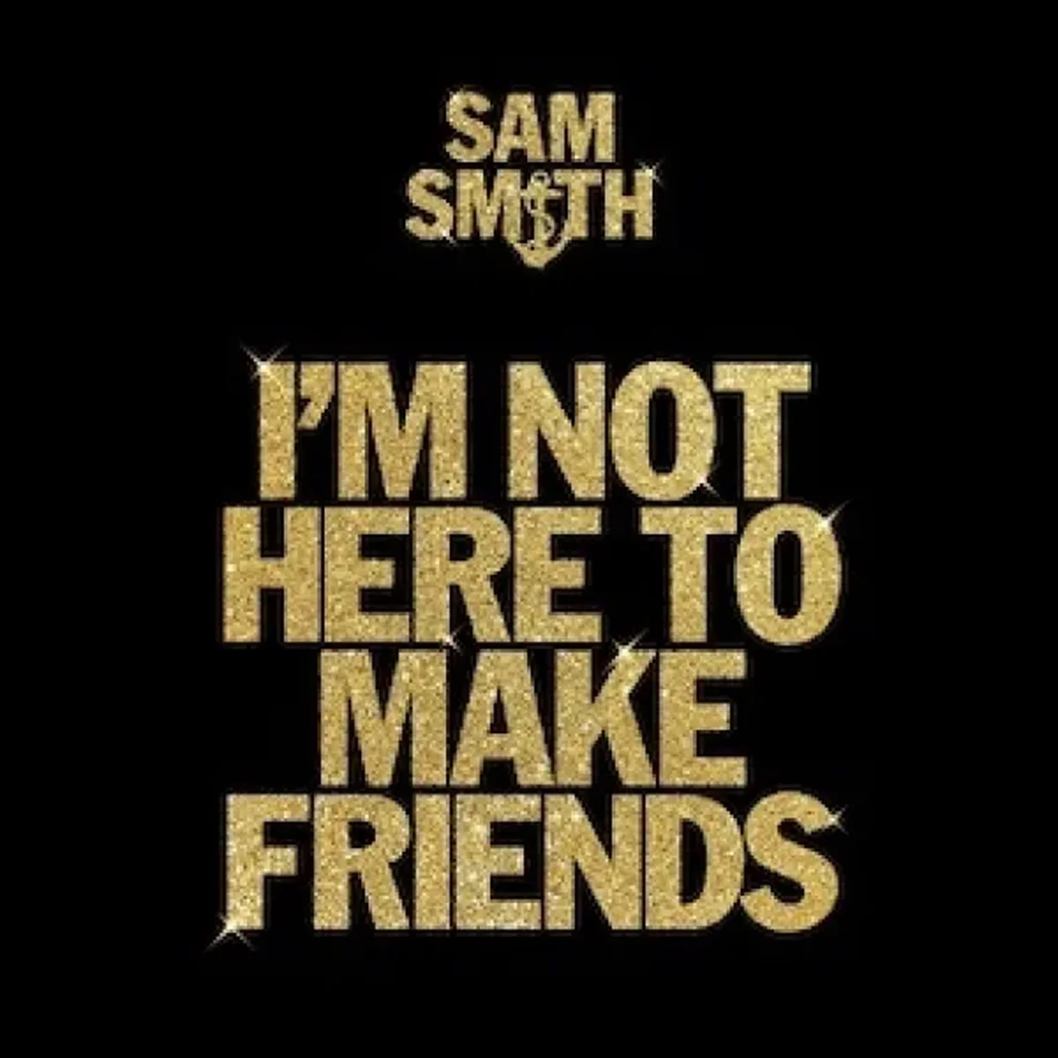 I’m Not Here to Make Friends
